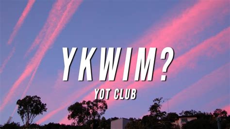 YKWIM Lyrics .